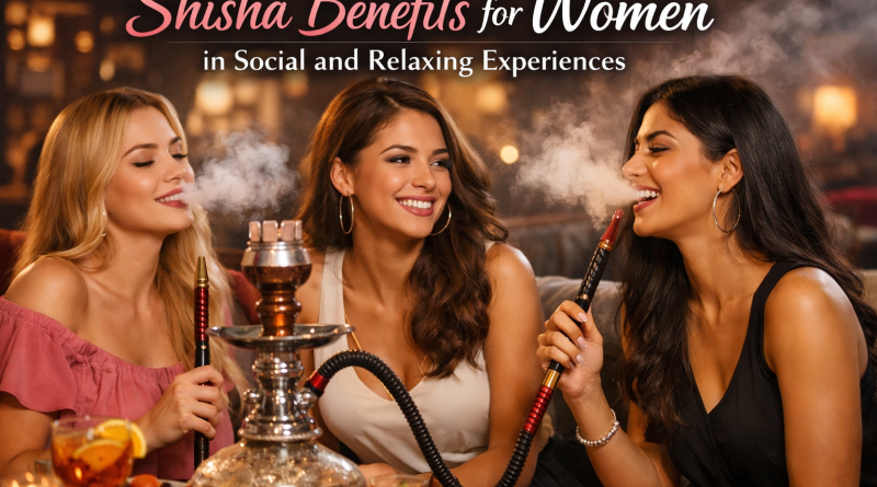Shisha benefits for women